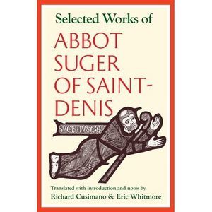 Selected Works of Abbot Suger of Saint-Denis -- Suger